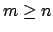 $ m \ge n$