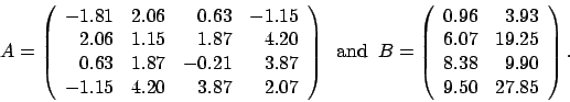 \begin{displaymath}
A = \left(
\begin{array}{rrrr}
-1.81 & 2.06 & 0.63 & -1.1...
...19.25 \\
8.38 & 9.90 \\
9.50 & 27.85
\end{array} \right).
\end{displaymath}