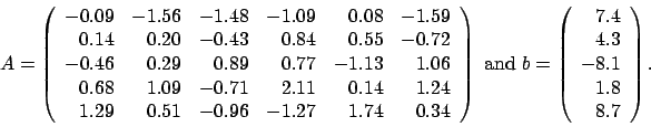 \begin{displaymath}
A = \left(
\begin{array}{rrrrrr}
-0.09 & -1.56 & -1.48 & ...
...7.4 \\
4.3 \\
-8.1 \\
1.8 \\
8.7
\end{array} \right).
\end{displaymath}