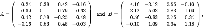 \begin{displaymath}
A = \left(
\begin{array}{rrrr}
0.24 & 0.39 & 0.42 & -0.16...
...6 & 0.34 \\
-0.10 & 1.09 & 0.34 & 1.18
\end{array} \right),
\end{displaymath}