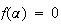 $f(\alpha)=0$