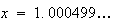 $x=1.000499\ldots$