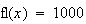 $\func{fl}(x)=1000$