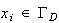 $x_{i}\in\Gamma_{D}$